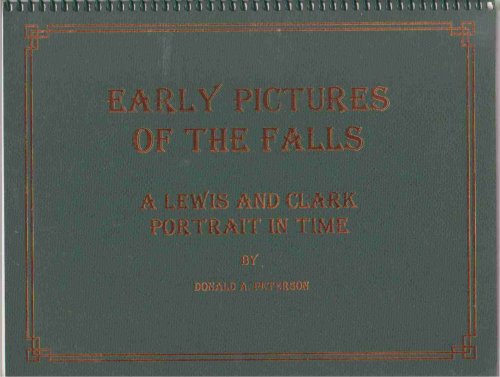 EARLY PICTURES OF THE FALLS A Lewis & Clark Portrait in Time