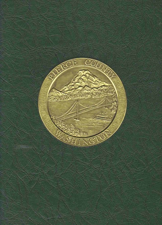 A PICTORIAL HISTORY OF PIERCE COUNTY WASHINGTON Dedicated to the People of Pierce County Past - Present - Future (Volume IV)