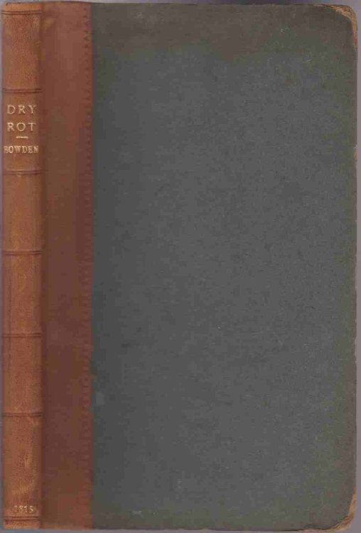 A TREATISE ON DRY ROT, IN WHICH ARE DESCRIBED, THE NATURE AND CAUSES OF THAT DISEASE IN SHIPS, HOUSES, MILLS, & C. &C. WITH METHODS OF PREVENTION AND CURE