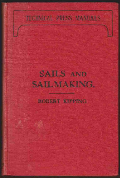 SAILS AND SAILMAKING. WITH DRAUGHTING AND THE CENTRE OF EFFORT OF THE SAILS; ALSO WEIGHTS, SIZES OF ROPES; MASTING, RIGGING AND SAILS OF STEAM VESSELS