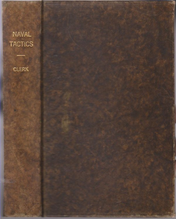 AN ESSAY ON NAVAL TACTICS, SYSTEMATICAL AND HISTORICAL WITH EXPLANATORY PLATES. IN FOUR PARTS