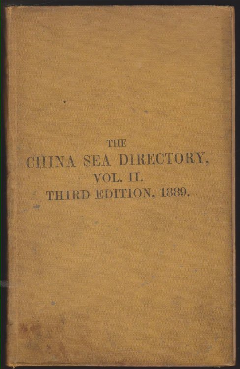 THE CHINA SEA DIRECTORY. VOL. II. CONTAINING DIRECTIONS FOR THE NAVIGATION OF THE CHINA SEA, BETWEEN SINGPORE AND HONG KONG. COMPILED IN THE HYDROGRAPHIC DEPARTMENT, ADMIRALTY. THIRD EDITION