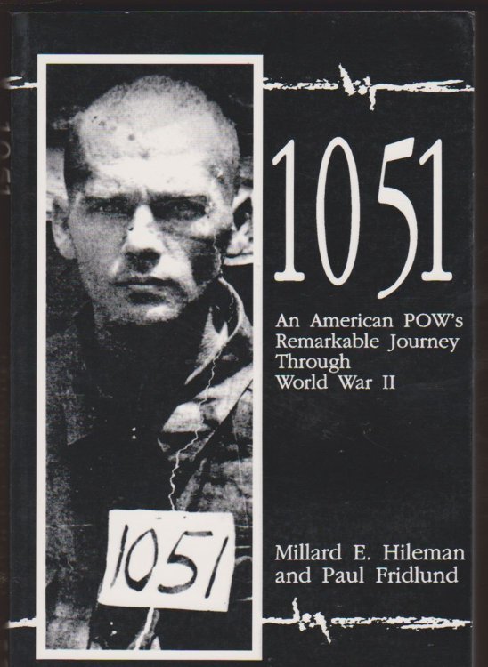 ONE THOUSAND FIFTY-ONE An American POW's Remarkable Journey through World War II