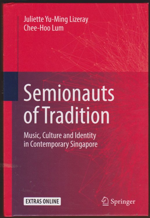 Image for SEMIONAUTS OF TRADITION Music, Culture and Identity in Contemporary Singapore SEMIONAUTS OF TRADITION Music, Culture and Identity in Contemporary Singapore