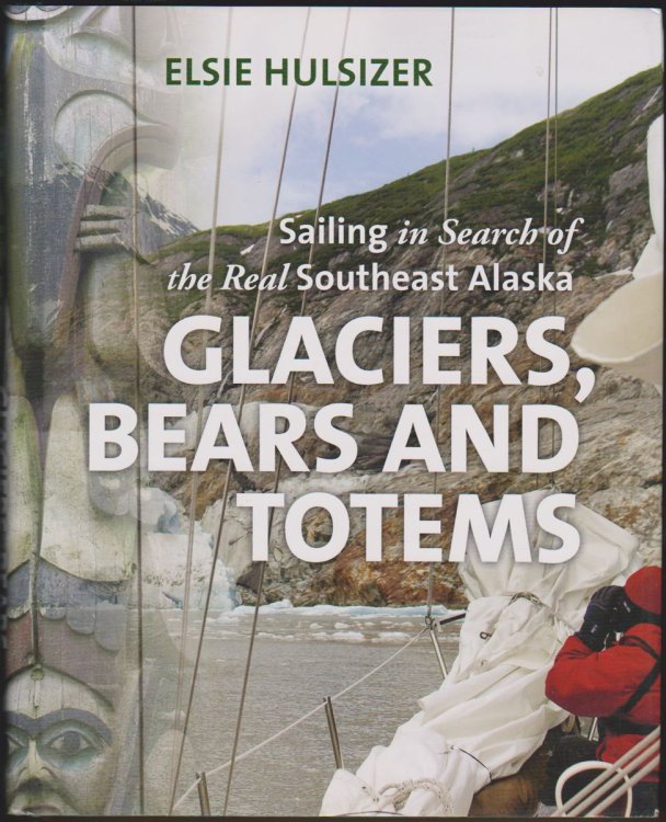 Image for GLACIERS, BEARS AND TOTEMS Sailing in Search of the Real Southeast Alaska GLACIERS, BEARS AND TOTEMS Sailing in Search of the Real Southeast Alaska