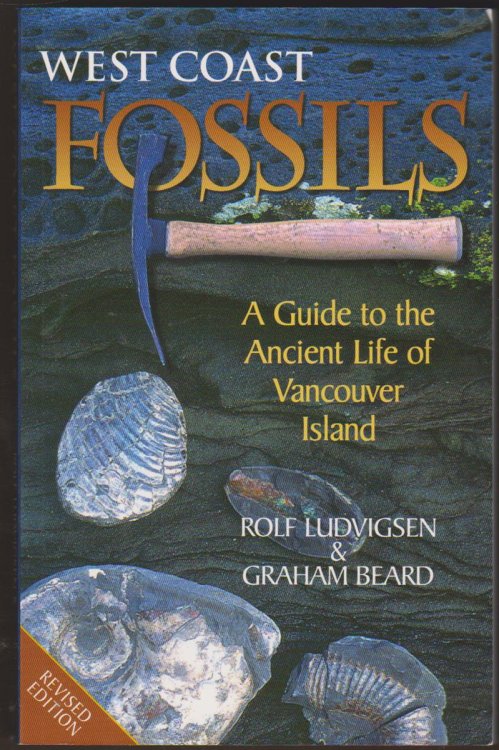 Image for WEST COAST FOSSILS A Guide to the Ancient Life of Vancouver Island WEST COAST FOSSILS A Guide to the Ancient Life of Vancouver Island