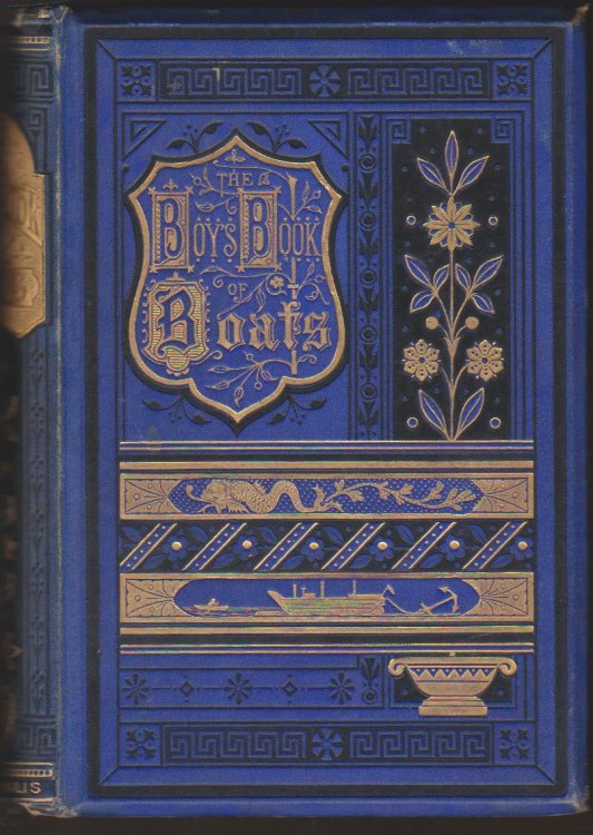 THE BOY'S OWN BOOK OF BOATS WITH COMPLETE INSTRUCTIONS HOW TO MAKE SAILING MODELS