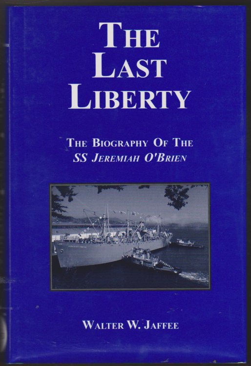 THE LAST LIBERTY The Biography of the SS Jeremiah O'Brien