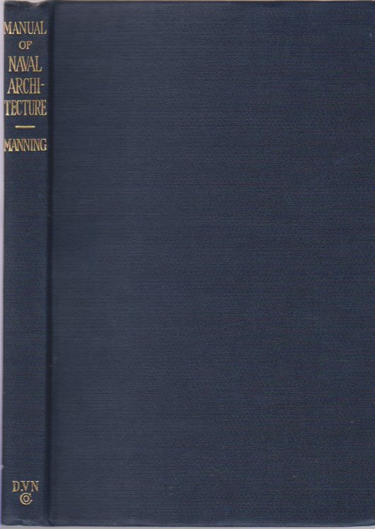 MANUAL OF NAVAL ARCHITECTURE The Fundamental Principles of Naval Architecture, Ship-Design and Construction for Masters and Mates