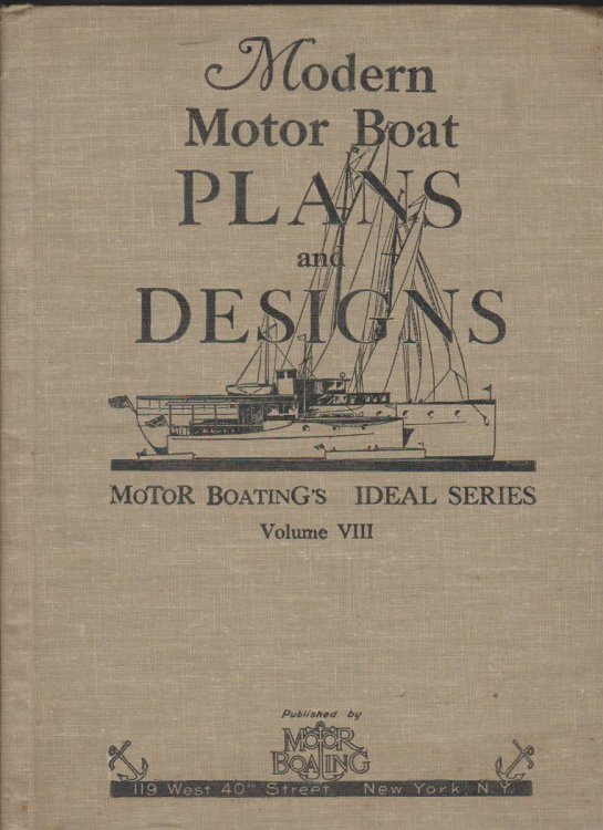 MODERN MOTOR BOAT PLANS AND DESIGNS A Collection of Up-To-Date Designs for Motor Boats, Cruisers, and Sailing Craft, Volume VIII