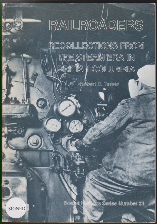 RAILROADERS Recollections from the Steam Era in British Columbia