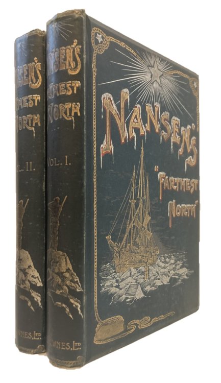 FARTHEST NORTH, BEING THE RECORD OF A VOYAGE OF EXPLORATION OF THE SHIP FRAM 1893-96 AND OF FIFTEEN MONTHS' SLEIGH JOURNEY BY DR. NANSEN AND LIEUT. JOHANSEN WITH AN APPENDIX BY OTTO SVERDRUP, CAPTAIN OF THE FRAM. 1893 - 96 VOLUME 1 & 2