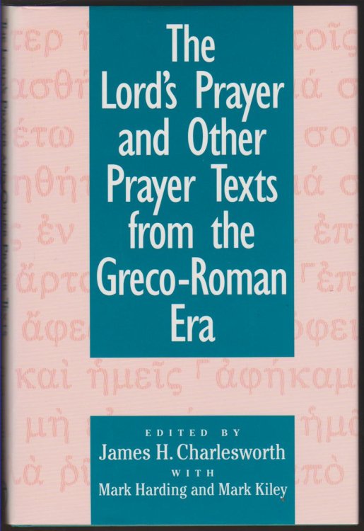 THE LORD'S PRAYER AND OTHER PRAYER TEXTS FROM THE GRECO-ROMAN ERA