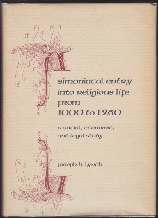 SIMONIACAL ENTRY INTO RELIGIOUS LIFE FROM 1000 TO 1260 A Social, Economic, and Legal Study