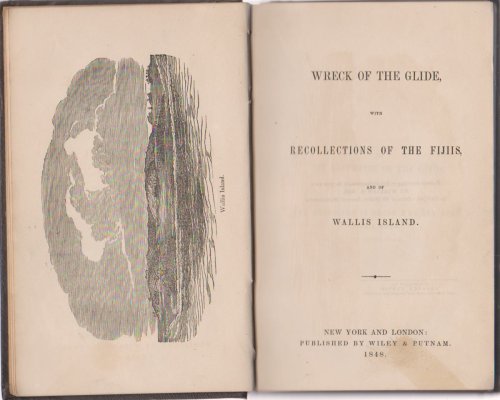 WRECK OF THE GLIDE, WITH RECOLLECTIONS OF THE FIJIIS, AND OF WALLIS ISLAND
