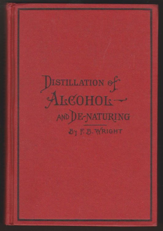 A PRACTICAL HANDBOOK ON THE DISTILLATION OF ALCOHOL FROM FARM PRODUCTS, INCLUDING THE PROCESSES OF MALTING; MASHING AND MASCERATING; FERMENTING AND DISTILLING ALCOHOL FROM GRAIN, BEETS, POTATOES, MOLASSES, ETC.