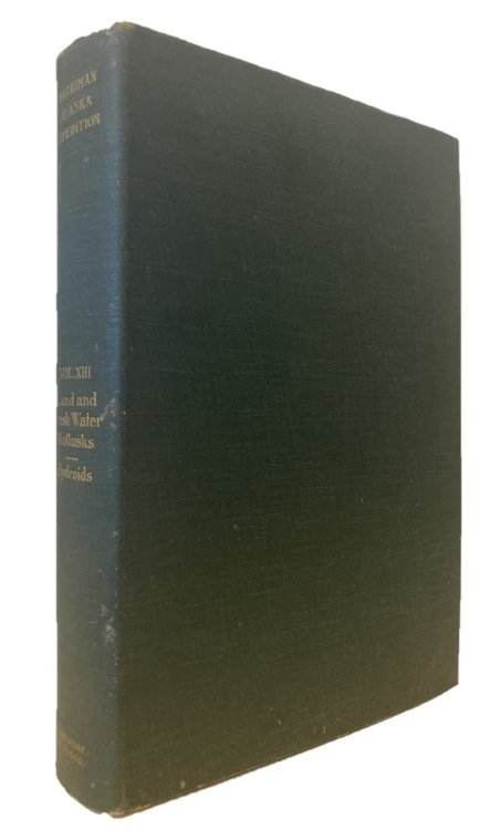 ALASKA. VOLUME XIII. LAND AND FRESH WATER MOLLUSKS BY WILLIAM H. DALL, HYDROIDS BY C. C. NUTTING Harriman Alaska Expedition Volume XIII