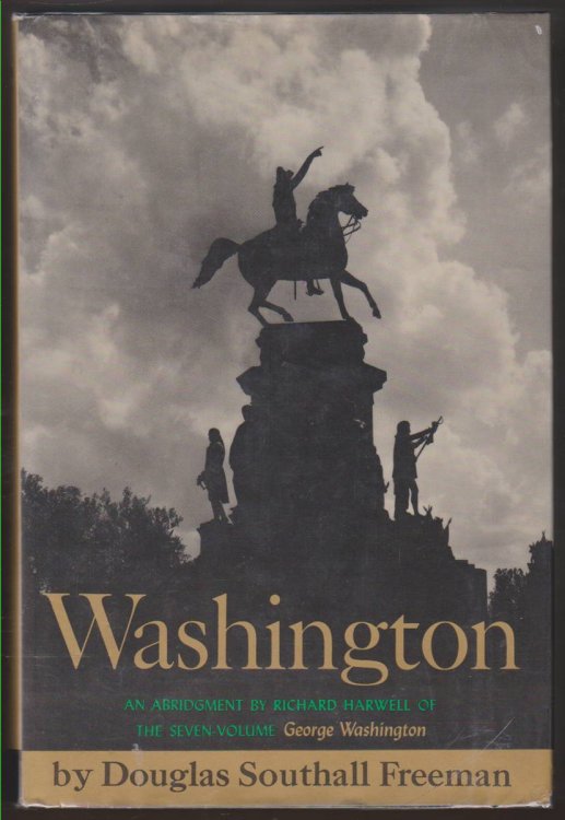 WASHINGTON An Abridgment in One Volume by Richard Harwell of the Seven-Volume George Washington by Douglas Southall Freeman