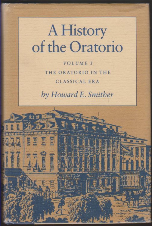 A HISTORY OF THE ORATORIO Vol. 1: the Oratorio in the Baroque Era: Italy, Vienna, Paris