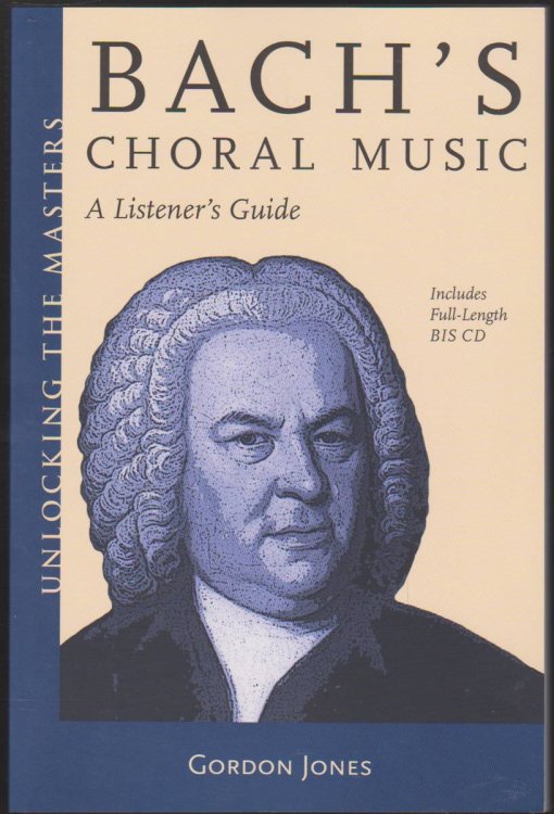 BACH'S CHORAL MUSIC A Listener's Guide