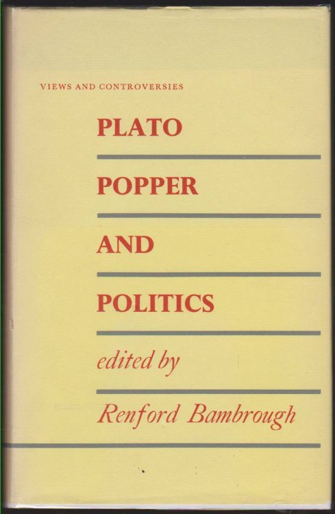 PLATO, POPPER AND POLITICS Some Contributions to a Modern Controversy