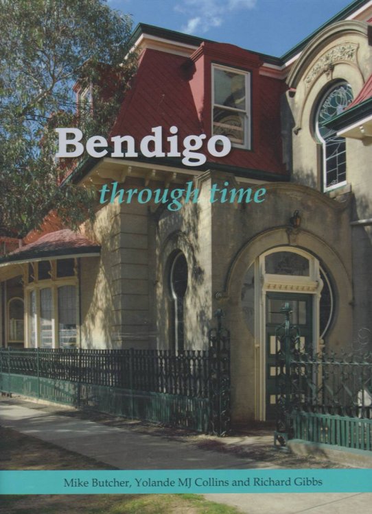 BENDIGO THROUGH TIME An Architectural Miscellany