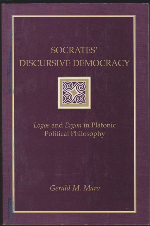 SOCRATES' DISCURSIVE DEMOCRACY Logos and Ergon in Platonic Political Philosophy