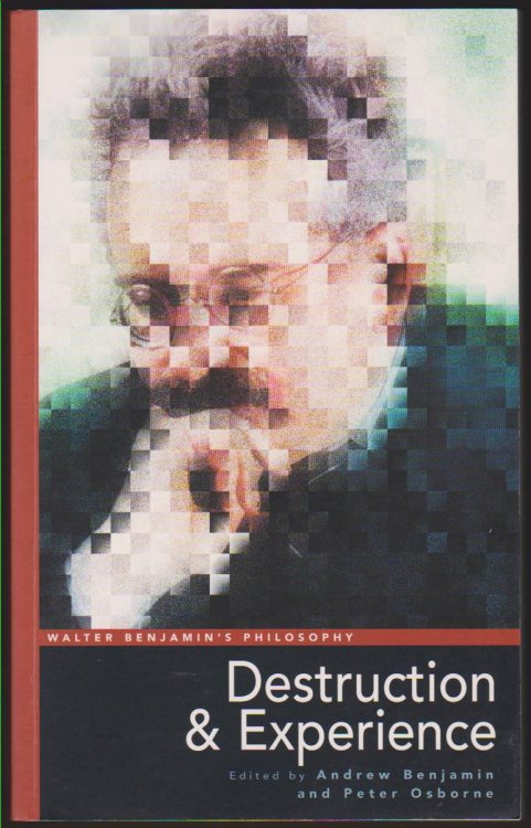 WALTER BENJAMIN'S PHILOSOPHY Destruction and Experience
