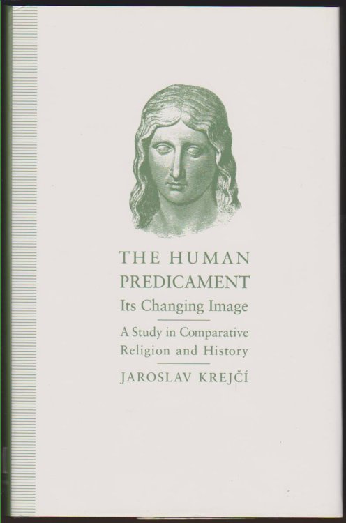 THE HUMAN PREDICAMENT Its Changing Image. a Study in Comparative Religion and History