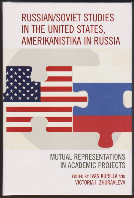 RUSSIAN/SOVIET STUDIES IN THE UNITED STATES, AMERIKANISTIKA IN RUSSIA Mutual Representations in Academic Projects