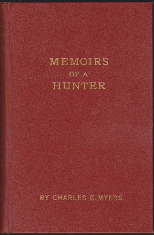 MEMOIRS OF A HUNTER. A STORY OF FIFTY-EIGHT YEARS OF HUNTING AND FISHING.
