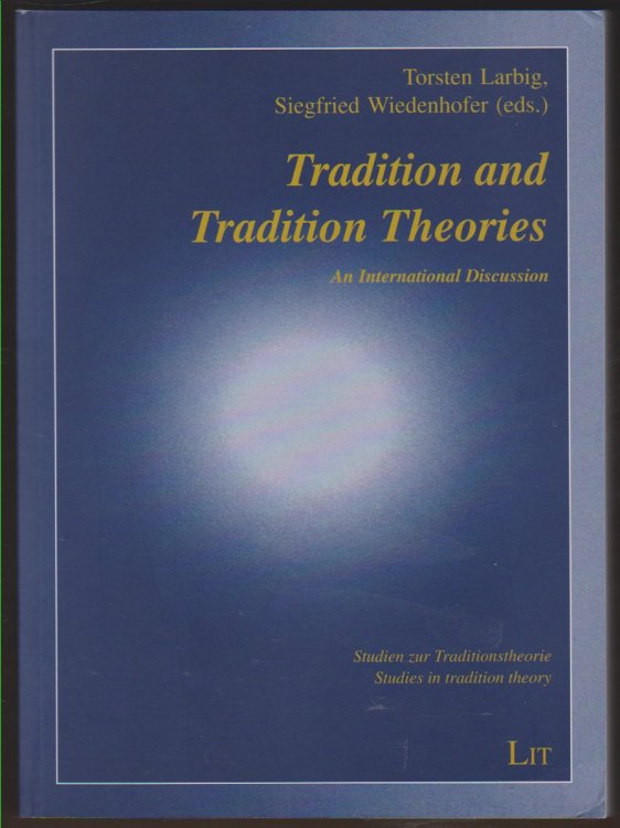 TRADITION AND TRADITION THEORIES Tradition and Theories of Tradition: an International Discourse