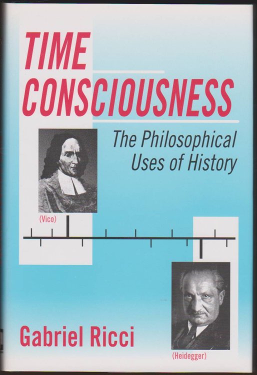TIME CONSCIOUSNESS The Philosophical Uses of History