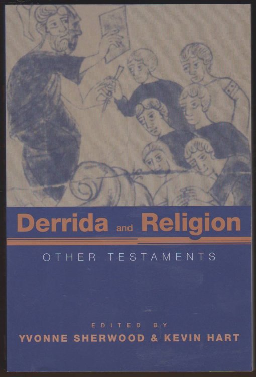 DERRIDA AND RELIGION Other Testaments