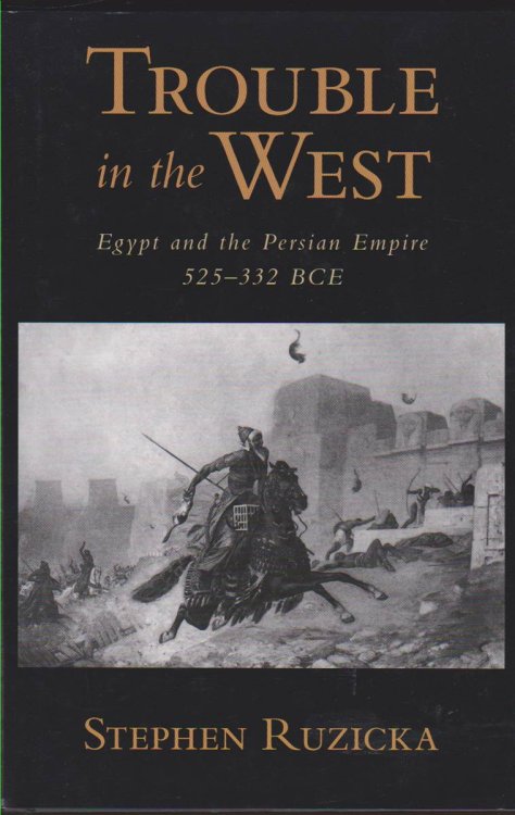 TROUBLE IN THE WEST Egypt and the Persian Empire, 525-332 BC
