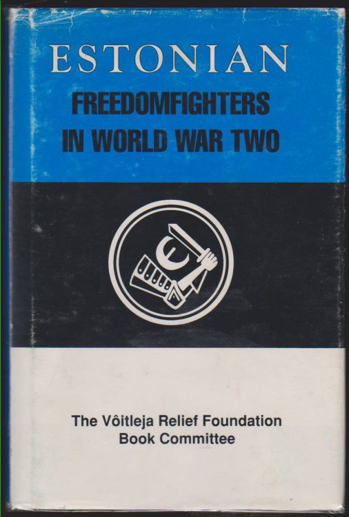 ESTONIAN FREEDOMFIGHTERS IN WORLD WAR TWO