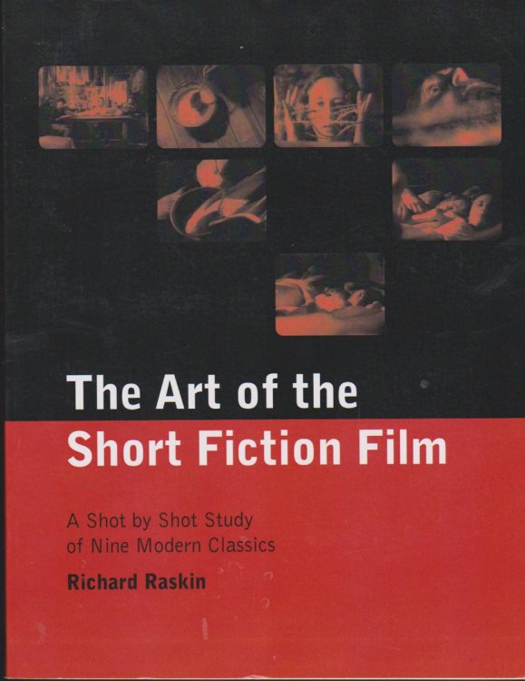 Art of the Short Fiction Film A Shot by Shot Study of Nine Modern Classics