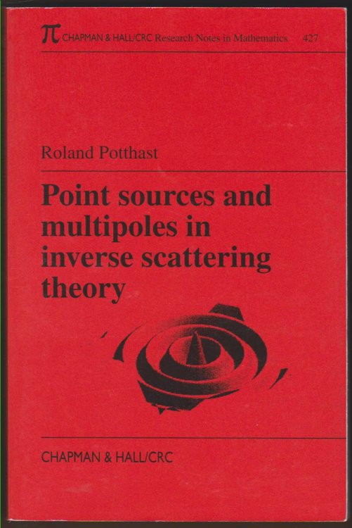 POINT SOURCES AND MULTIPOLES IN INVERSE SCATTERING THEORY. CHAPMAN & HALL/CRC RESEARCH NOTES IN MATHEMATICS, NO. 427