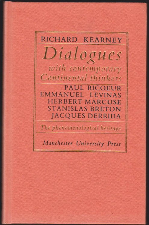 DIALOGUES WITH CONTEMPORARY CONTINENTAL THINKERS The Phenomenological Heritage : Paul Ricoeur, Emmanuel Levinas, Herbert Marcuse, Stanislas Breton, Jacques Derrida