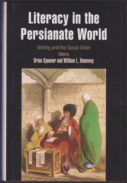 LITERACY IN THE PERSIANATE WORLD Writing and the Social Order