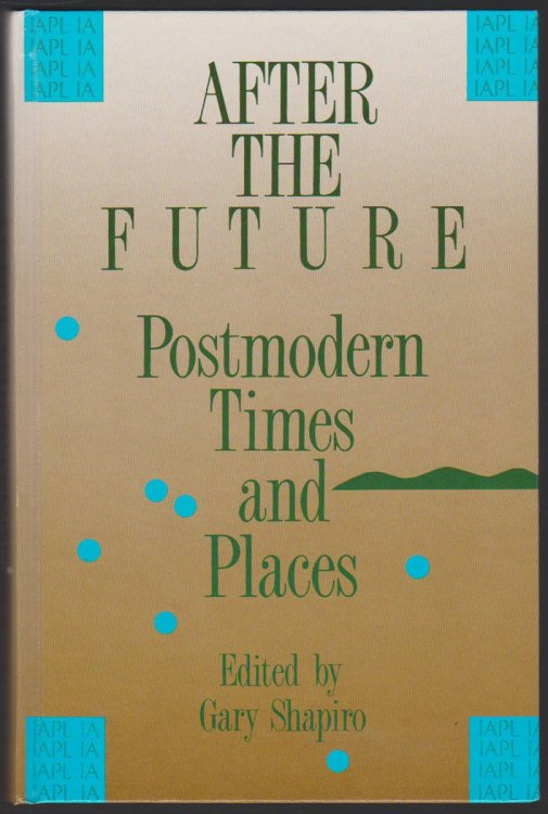 AFTER THE FUTURE Postmodern Times and Places