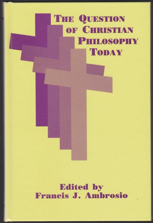 THE QUESTION OF CHRISTIAN PHILOSOPHY TODAY