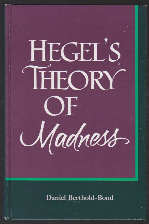 HEGEL'S THEORY OF MADNESS