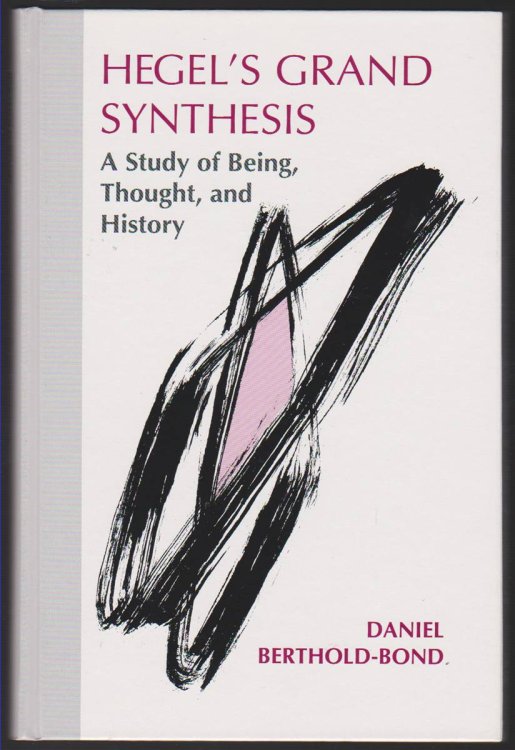 HEGEL'S GRAND SYNTHESIS A Study of Being, Thought, and History