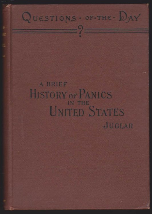 A BRIEF HISTORY OF PANICS AND THEIR PERIODICAL OCCURRENCE IN THE UNITED STATES