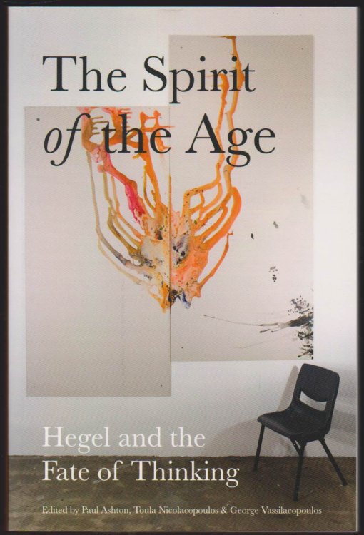 THE SPIRIT OF THE AGE Hegel and the Fate of Thinking