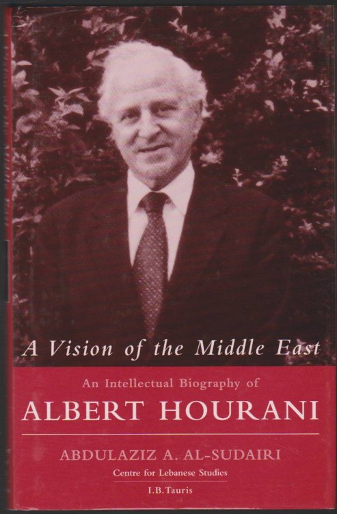 A VISION OF THE MIDDLE EAST An Intellectual Biography of Albert Hourani
