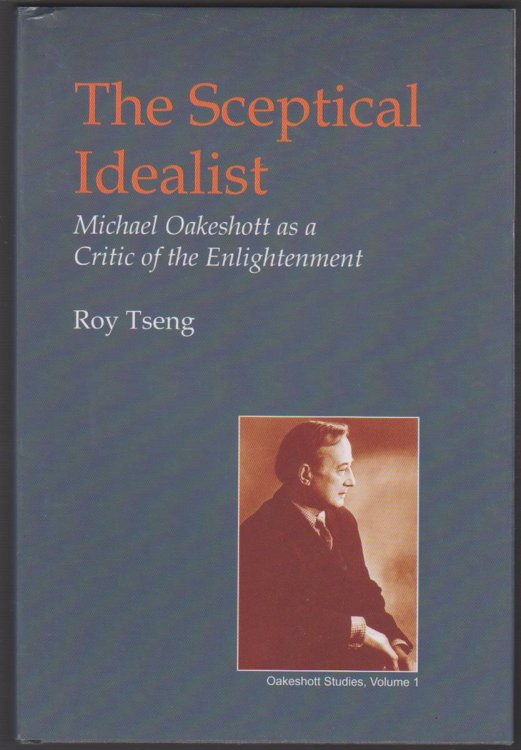 SCEPTICAL IDEALIST Michael Oakeshott As a Critic of the Enlightenment