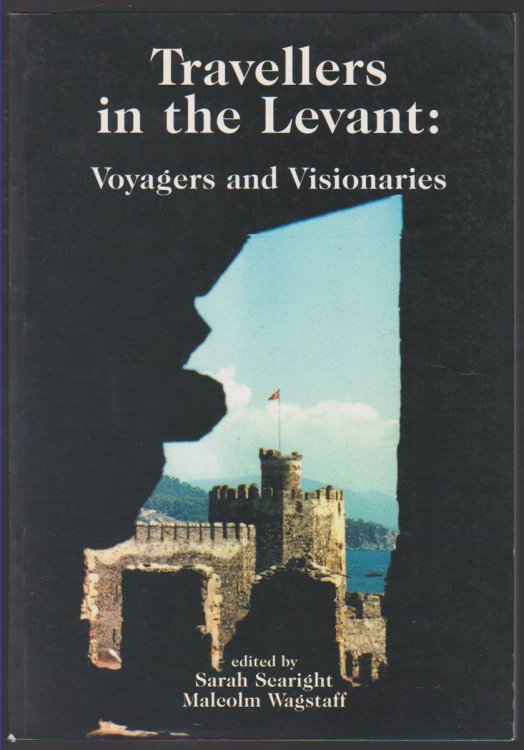 TRAVELLERS IN THE LEVANT Voyagers and Visionaries
