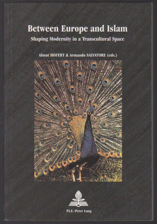 BETWEEN EUROPE AND ISLAM Shaping Modernity in a Transcultural Space